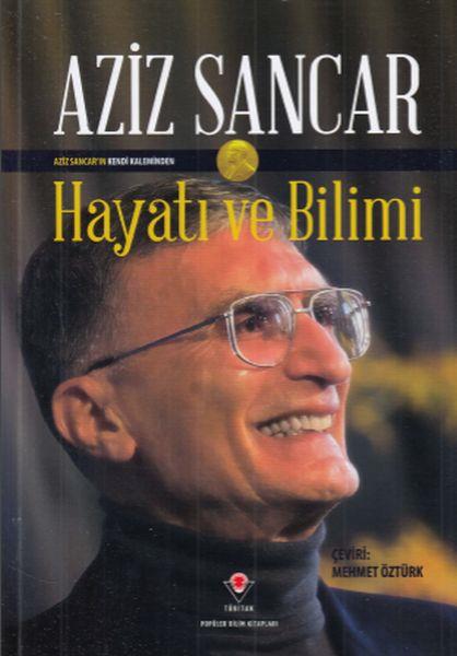 Aziz Sancar Hayatı ve Bilimi (Ciltli)