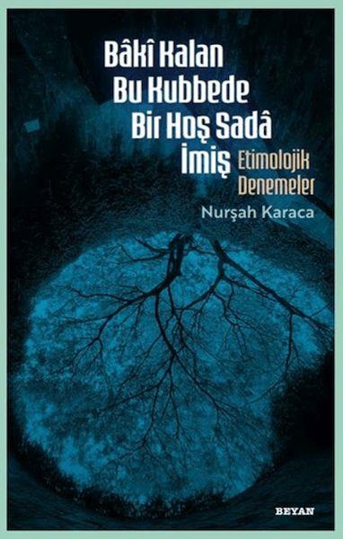 Baki Kalan Bu Kubbede Bir Hoş Sada İmiş Etimolojik Denemeler