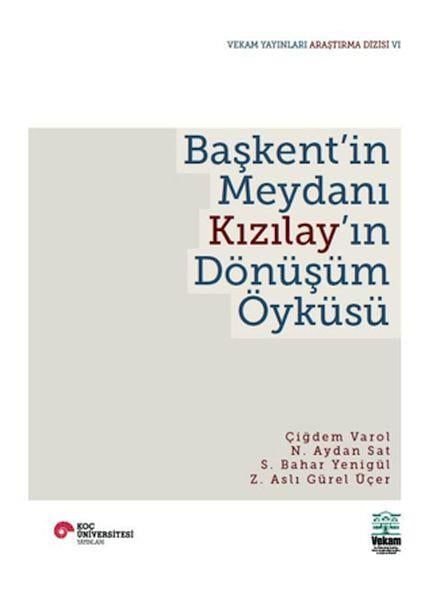 Başkent'in Meydanı Kızılay'ın Dönüşüm Öyküsü