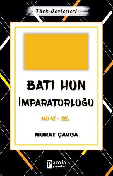 Batı Hun İmparatorluğu - Türk Devletleri 2 - M.Ö 48-216