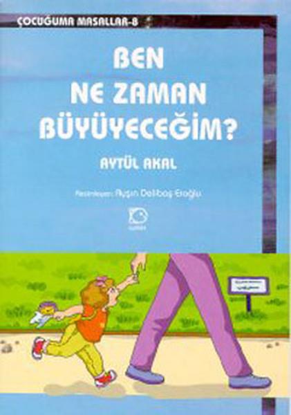 Ben Ne Zaman Büyüyeceğim?