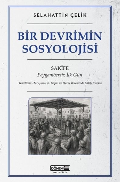 Bir Devrimin Sosyolojisi Sakife : Peygambersiz İlk Gün