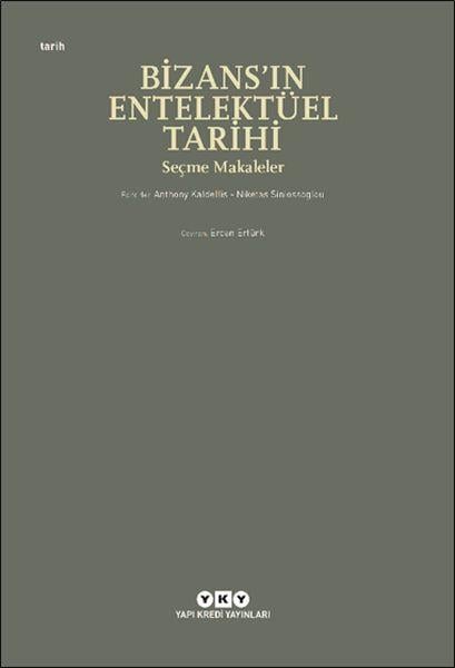 Bizans’ın Entelektüel Tarihi - Seçme Makaleler