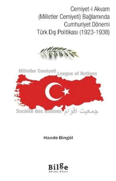 Cemiyet-i Akvam (Milletler Cemiyeti) Bağlamında Cumhuriyet Dönemi Türk Dış Politikası (1923-1938)
