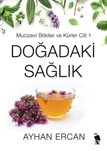 Doğadaki Sağlık - Mucizevi Bitkiler ve Kürler Cilt 1