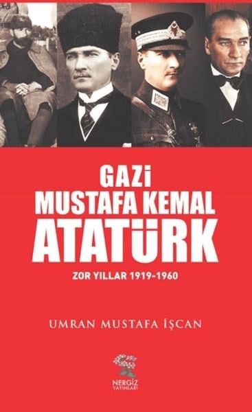 Gazi Mustafa Kemal Atatürk Zor Yıllar (1919-1960)