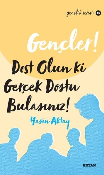 Gençler, Dost Olun Ki, GerçekDostu Bulasınız! - Gençlik Serisi 13