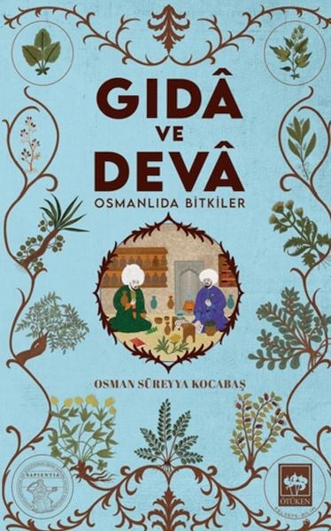 Gıdâ ve Devâ Osmanlıda Bitkiler