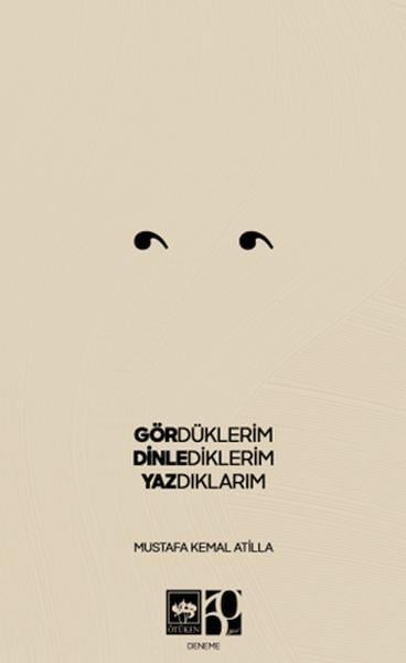 Gördüklerim, Dinlediklerim, Yazdıklarım