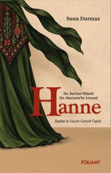 Hanne Hz. İsa’nın Ninesi Hz. Meryem’in Annesi Kudüs'te Geçen Gerçek Öykü