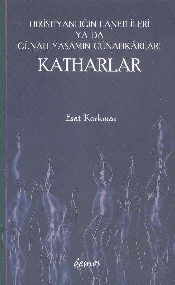 Hıristiyanlığın Lanetlileri ya da Günah Yaşamın Günahkarları Katharlar
