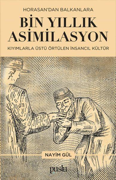 Horosan'dan Balkanlara Bin Yıllık Asimilasyon (Kıyımlarla Üstü Örtülen İnsancıl Kültür)