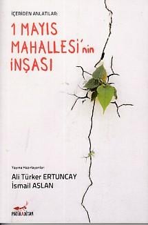 İçeriden Anlatılar: 1 Mayıs Mahallesi 'nin İnşası