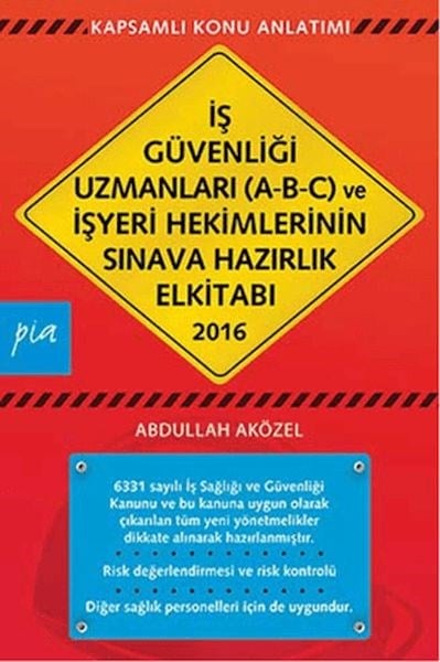 İş Güvenliği Uzmanları (A-B-C) ve İşyeri Hekimlerinin Sınava Hazırlık El Kitabı