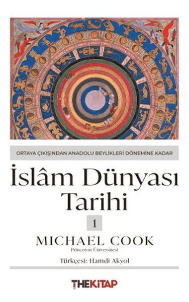 İslâm Dünyası Tarihi 1 - Ortaya Çıkışından Anadolu Beylikleri Dönemine Kadar