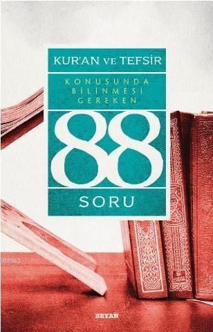 Kur’ân ve Tefsir Konusunda Bilinmesi Gereken 88 Soru