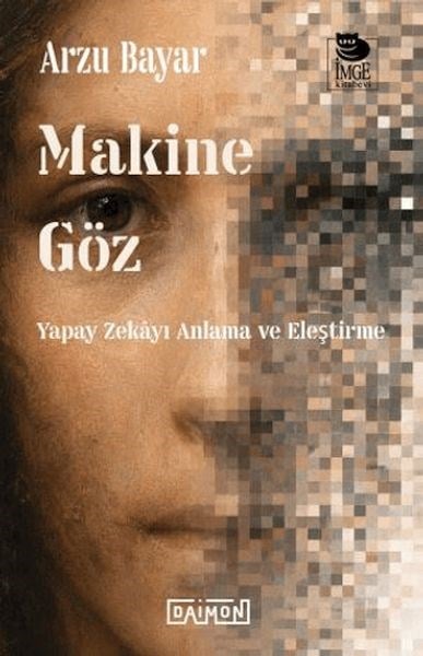 Makine Göz: Yapay Zekayı Anlama ve Eleştirme