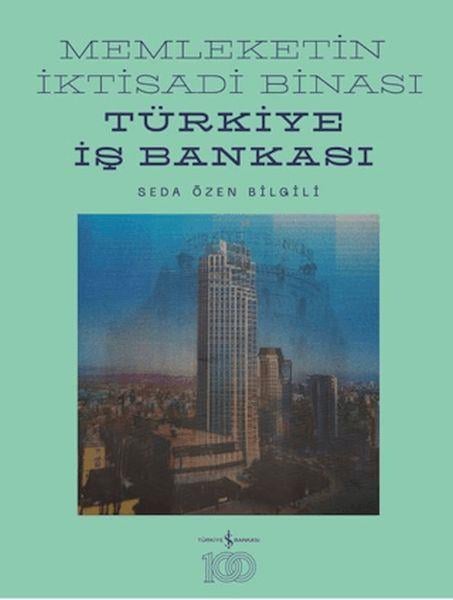 Memleketin İktisadi Binası – Türkiye İş Bankası Tarihine Mimari Bir Bakış (Ciltli)