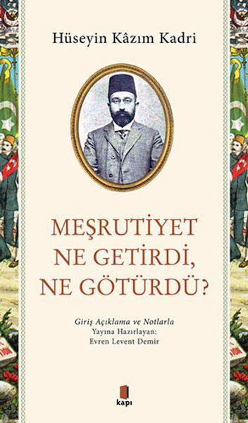 Meşrutiyet Ne Getirdi Ne Götürdü?
