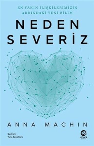 Neden Severiz: En Yakın İlişkilerimizin Ardındaki Yeni Bilim