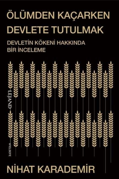Ölümden Kaçarken Devlete Tutulmak Devletin Kökeni Hakkında Bir İnceleme