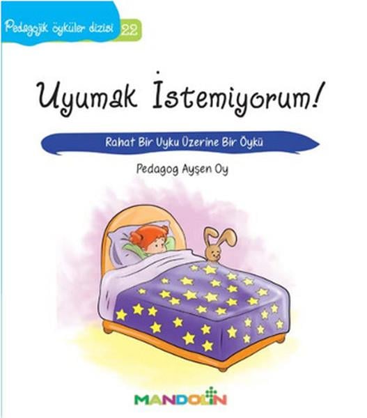 Pedagojik Öyküler 22 - Uyumak İstemiyorum!