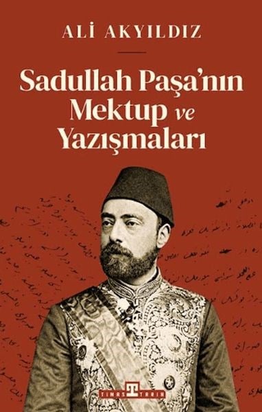 Sadullah Paşa’nın Mektup ve Yazışmaları