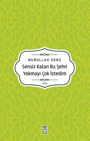 Sensiz Kalan Bu Şehri Yakmayı Çok İstedim