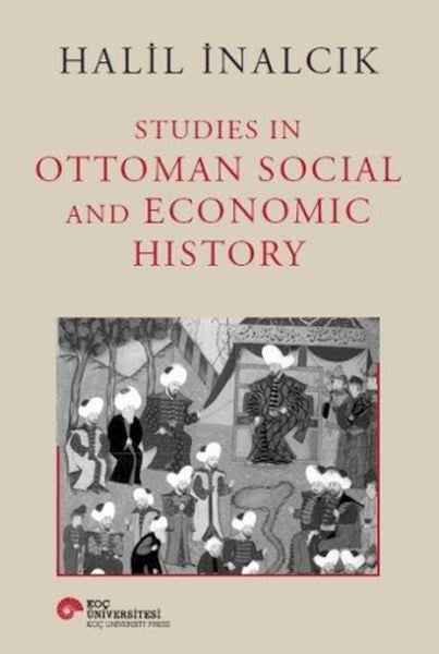 Studies In Ottoman Social and Economic History