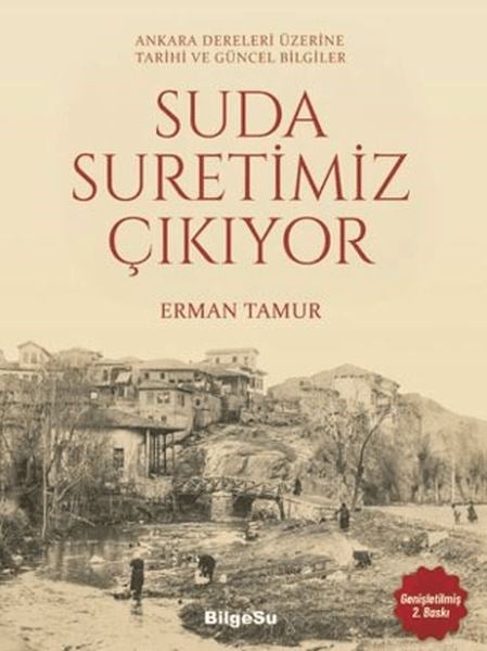 Suda Suretimiz Çıkıyor Ankara Dereleri Üzerine Tarihi ve Güncel Bilgiler