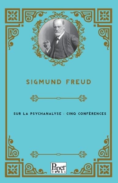 Sur la psychanalyse : cinq conférences