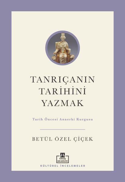 Tanrıçanın Tarihini Yazmak: Tarih Öncesi Anaerki Kurgusu