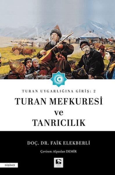Turan Uygarlığına Giriş: 2 Turan Mefkuresi ve Tanrıcılık