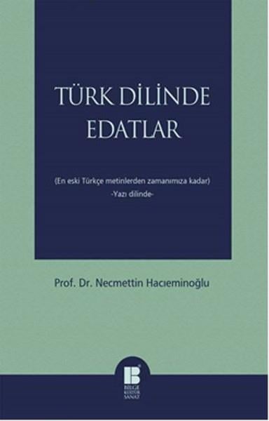 Türk Dilinde Edatlar  En Eski Türkçe Metinlerden Zamanımıza Kadar (Yazı Dilinde)
