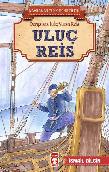 Uluç Reis - Kahraman Türk Denizcileri