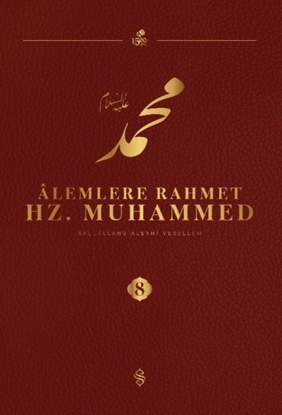 Âlemlere Rahmet Hz. Muhammed S.A.V  8 - Külliyat