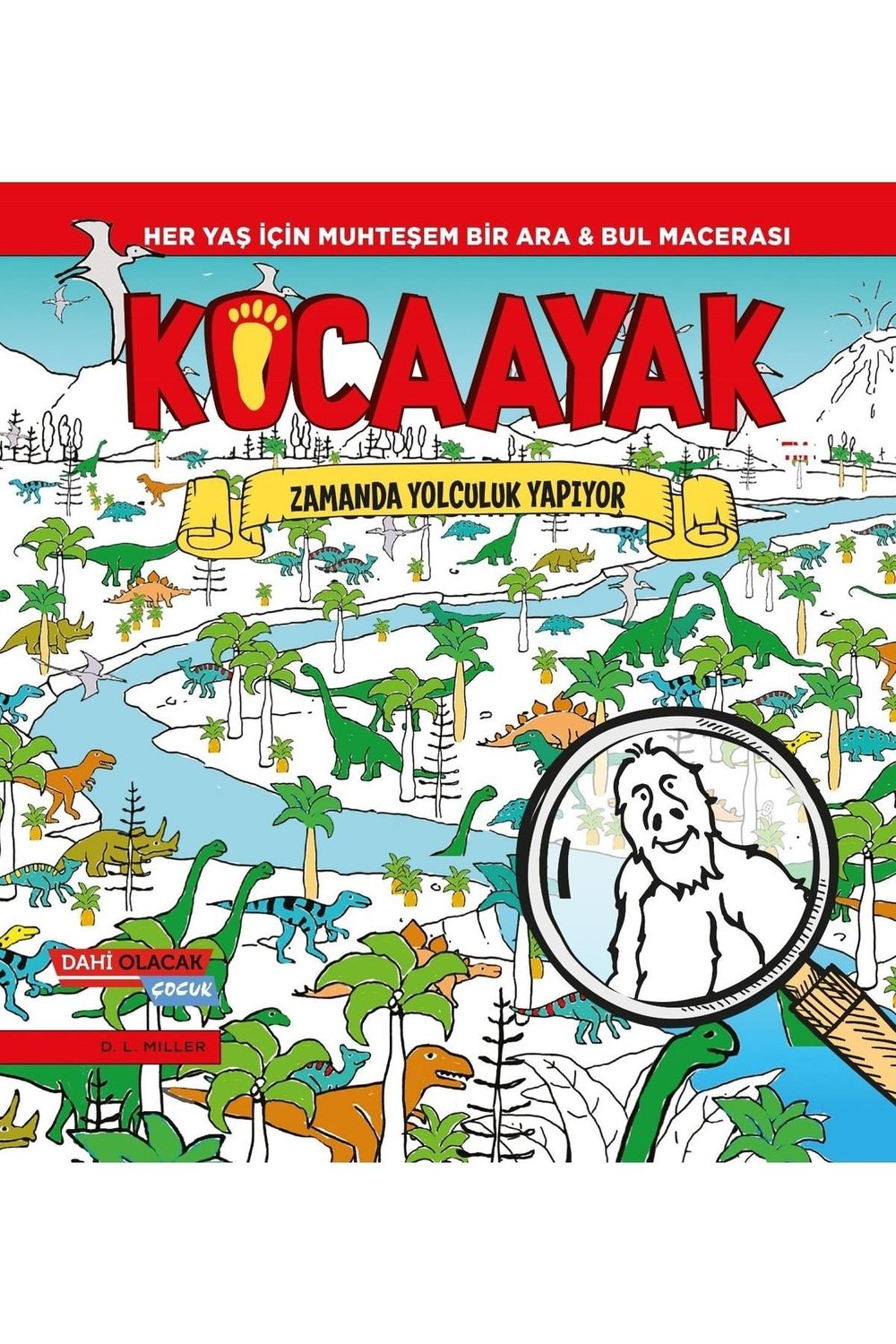 Kocaayak Zamanda Yolculuk Yapıyor - D. L. Miller Kocaayak Zamanda Yolculuk Yapıyor Kitabı