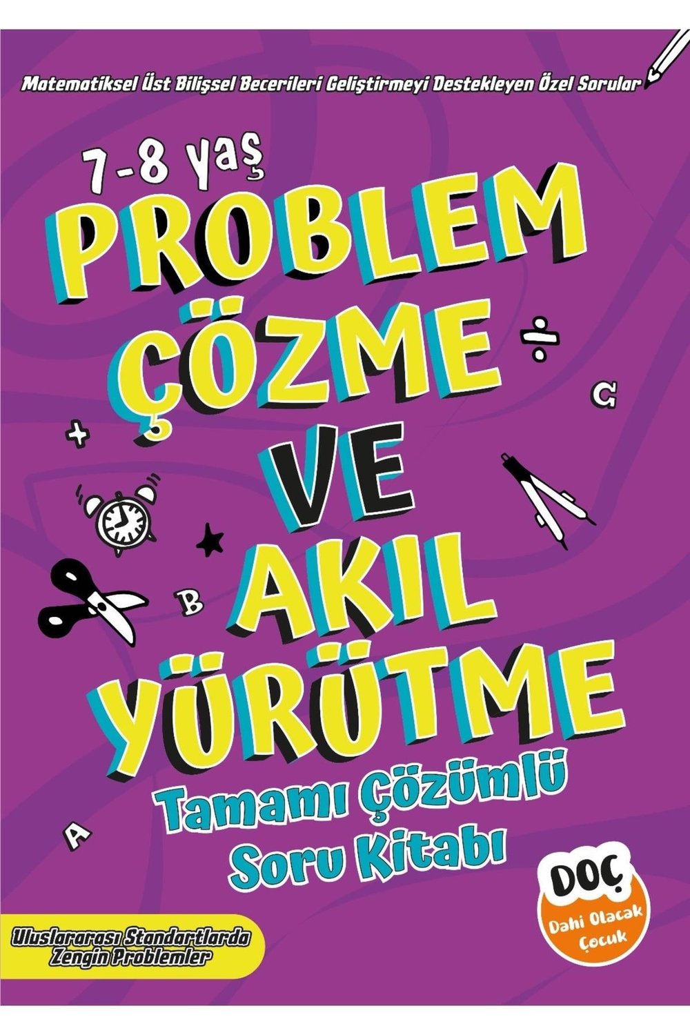 Problem Çözme ve Akıl Yürütme Tamamı Çözümlü Soru Bankası 7-8 Yaş (2 ve 3. Sınıf)