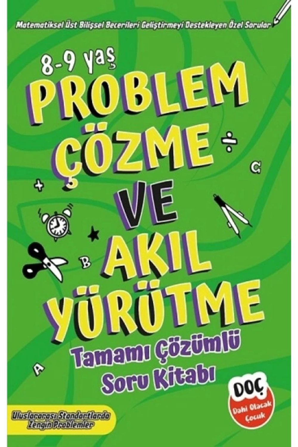 Problem Çözme ve Akıl Yürütme Tamamı Çözümlü Soru Bankası 8-9 Yaş (3 ve 4. Sınıf)