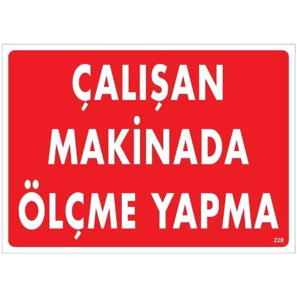 Çalışan Makinada Ölçme Yapma Uyarı LevhasıİSG-228-2535SÇalışan Makinada Ölçme Yapma Uyarı Levhası