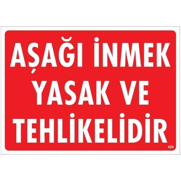 Aşağı İnmek Yasak Ve Tehlikelidir  Uyarı LevhasıİSG-420-2535SAşağı İnmek Yasak Ve Tehlikelidir Uyarı Levhası