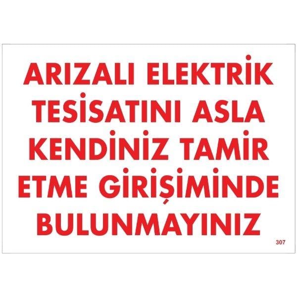 Arızalı Elektrik Tesisatını Asla Kendiniz Tamir Etme Girişiminde Bulunmayınız  Uyarı LevhasıİSG-307-2535SArızalı Elektrik Tesisatını Asla Kendiniz Tamir Etme Girişiminde Bulunmayınız    Uyarı  Levhası