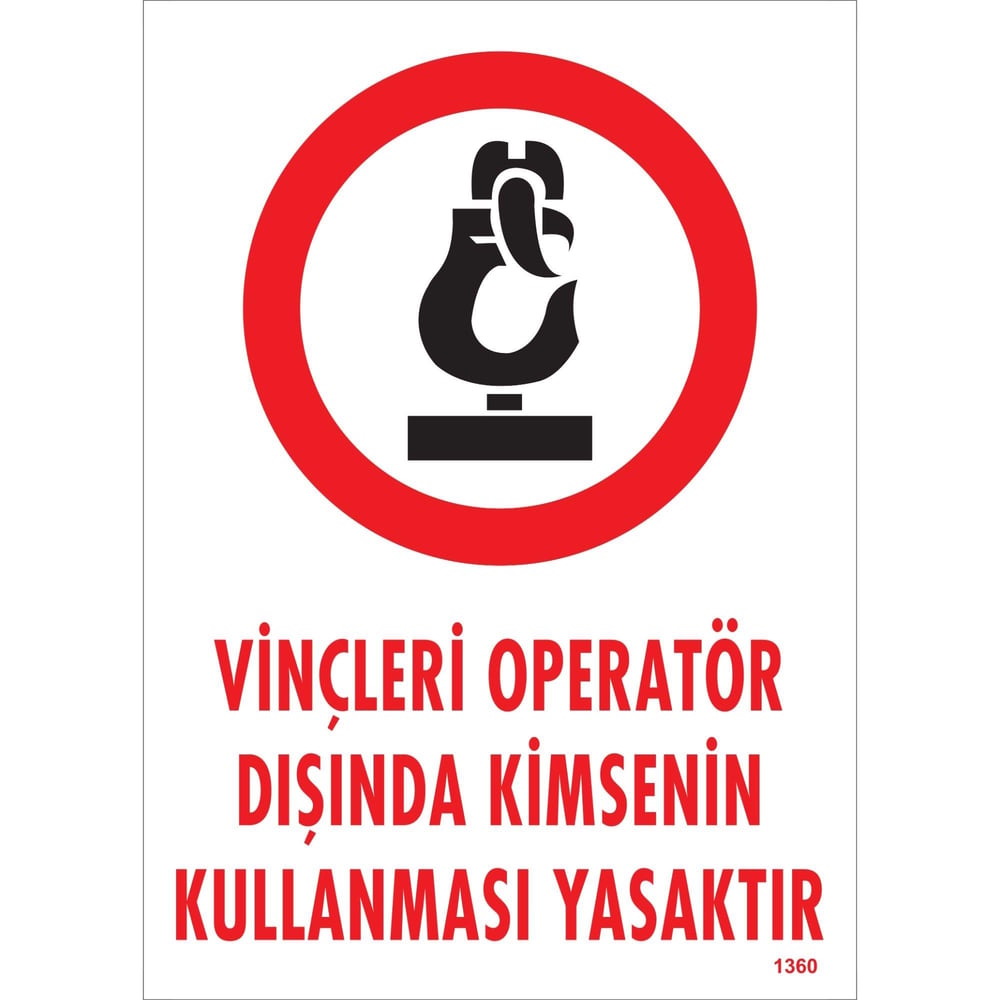 Vinçleri Operatör Dışında Kimsenin Kullanması Yasaktır Uyarı Levhası İSG-1360-2535SVinçleri Operatör Dışında Kimsenin Kullanması Yasaktır Uyarı Levhası
