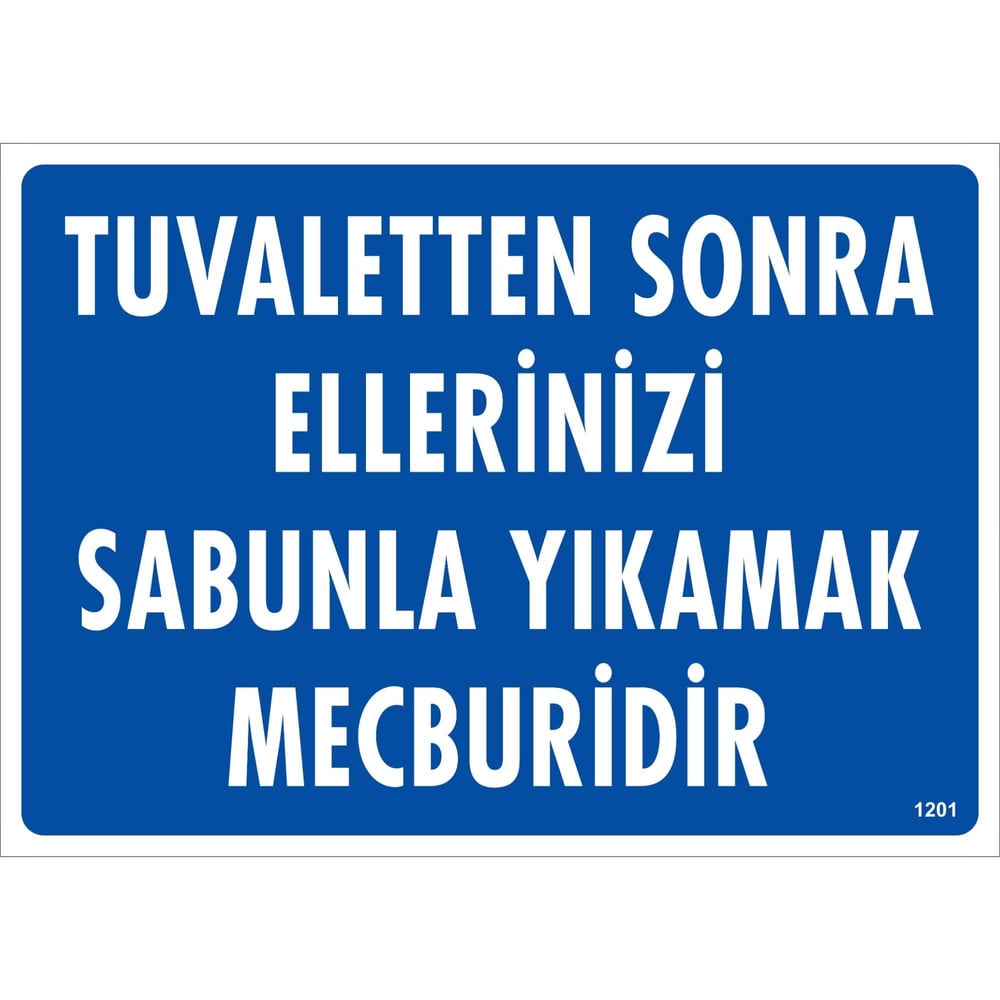 Tuvaletten Sonra Ellerinizi Sabunla Yıkamak Mecburidir Uyarı Levhası İSG-1201-2535STuvaletten Sonra Ellerinizi Sabunla Yıkamak Mecburidir Uyarı Levhası