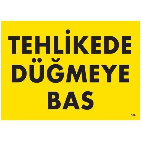 Tehlikede Düğmeye Bas Uyarı LevhasıİSG-308-2535STehlikede Düğmeye Bas Uyarı  Levhası