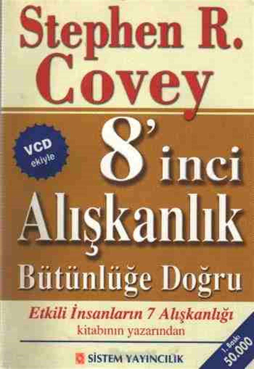 8inci Alışkanlık: Bütünlüğe Doğru Stephen R. Covey Sistem Yayıncılık