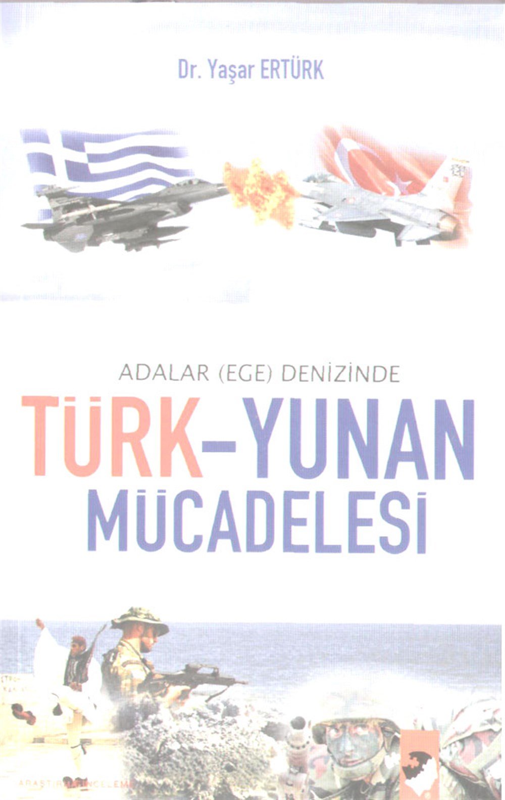 Adalar (Ege) Denizinde: Türk Yunan mücadesi Yaşar Ertürk IQ Kültür Sanat Yayıncılık