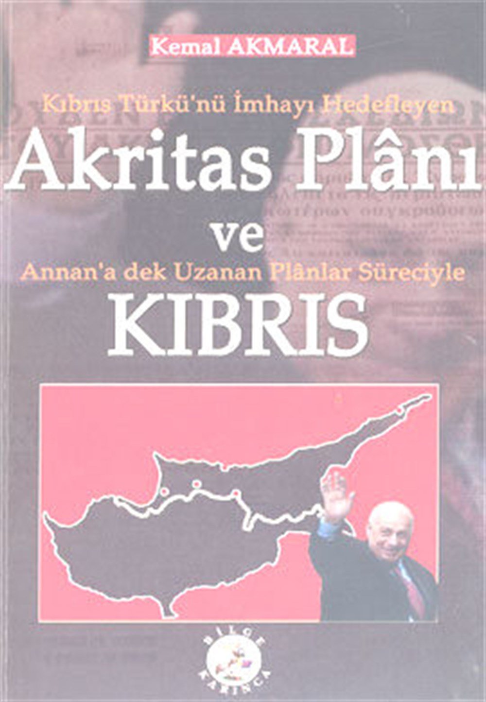 Akritas Planı ve Kıbrıs Kemal Akmaral Bilge Karınca Yayınları