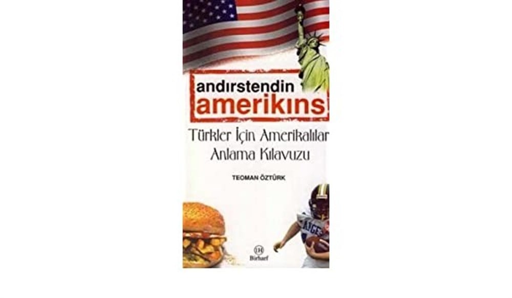 Andırstendin Amerikins Türkler İçin Amerikalıları Anlama Kılavuzu Teoman Öztürk Birharf Yayınları