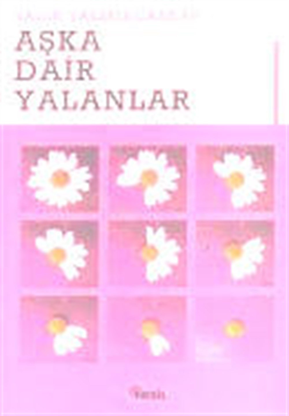 Aşka Dair Yalanlar Sadık Yalsızuçanlar Nesil Yayınları